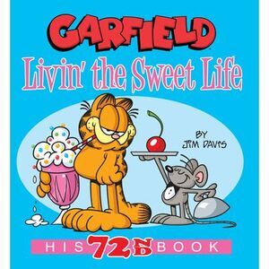 Garfield Livin' the Sweet Life: His 72nd Book -- Jim Davis
